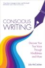 Image for Conscious writing  : discover your true voice through mindfulness and more