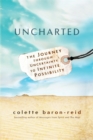 Image for Uncharted  : the journey through uncertainty to infinite possibility