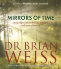 Image for Mirrors of time  : using regression for physical, emotional and spiritual healing