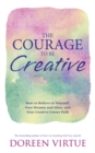Image for The Courage to Be Creative