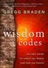 Image for The wisdom codes  : ancient words to rewire our brains and heal our hearts