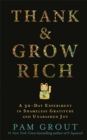 Image for Thank &amp; grow rich  : a 30-day experiment in shameless gratitude and unabashed joy