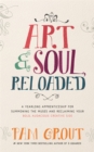 Image for Art &amp; soul, reloaded  : a year-long apprenticeship for summoning the muses and reclaiming your bold, audacious creative side