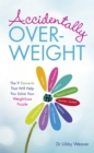 Image for Accidentally overweight  : the 9 elements that will help you solve your weight-loss puzzle