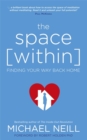 Image for The space (within)  : finding your way back home