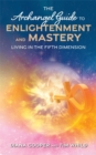 Image for The Archangel Guide to Enlightenment and Mastery