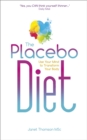 Image for The placebo diet  : use your mind to transform your body