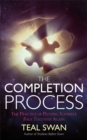 Image for The completion process  : the practice of putting yourself back together again