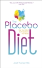 Image for Placebo Diet: Use Your Mind to Transform Your Body