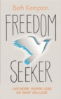 Image for Freedom seeker  : live more, worry less, do what you love