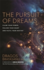 Image for The pursuit of dreams  : claim your power, follow your heart and fulfil your destiny