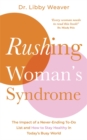 Image for Rushing woman&#39;s syndrome  : the impact of a never-ending to-do list and how to stay healthy in today&#39;s busy world