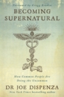 Image for Becoming supernatural  : how common people are doing the uncommon
