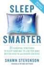 Image for Sleep smarter: 21 essential strategies to sleep your way to a better body, better health, and bigger success