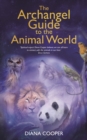 Image for The archangel guide to the animal world