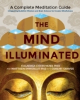 Image for The mind illuminated: a complete meditation guide integrating Buddhist wisdom and brain science for greater mindfulness