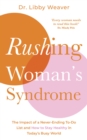 Image for Rushing woman&#39;s syndrome: the impact of a never-ending to-do list and how to stay healthy in today&#39;s busy world