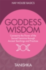 Image for Goddess wisdom  : connect to the power of the sacred feminine through ancient wisdom and practices