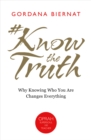 Image for #knowthetruth: why knowing who you are changes everything