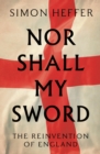 Image for Nor shall my sword: the reinvention of England