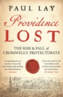 Image for Providence lost  : the rise &amp; fall of Cromwell&#39;s Protectorate