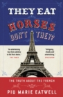 Image for They eat horses, don&#39;t they?: the truth about the French