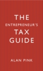 Image for The entrepreneur&#39;s tax guide  : how UK businesspeople and investors can play the game by the rules - and win