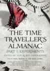 Image for The time traveller&#39;s almanac: a treasury of time travel fiction, brought to you from the future. (Experiments)