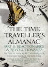 Image for The time traveller&#39;s almanac: a treasury of time travel fiction, brought to you from the future. (Reactionaries)