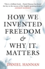 Image for How we invented freedom &amp; why it matters