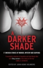 Image for A darker shade  : 17 Swedish stories of murder, mystery &amp; suspense