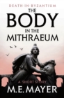 Image for The body in the mithraeum: a death in Byzantium short story