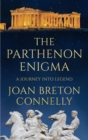 Image for The Parthenon enigma: a journey into legend