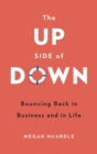 Image for The up side of down  : what makes people and companies succeed