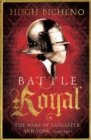 Image for Battle royal: the wars of Lancaster and York, 1464-1487