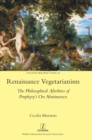 Image for Renaissance Vegetarianism : The Philosophical Afterlives of Porphyry&#39;s On Abstinence