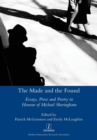 Image for The made and the found  : essays, prose and poetry in honour of Michael Sheringham