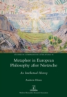 Image for Metaphor in European Philosophy after Nietzsche : An Intellectual History