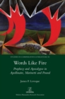 Image for Words Like Fire : Prophecy and Apocalypse in Apollinaire, Marinetti and Pound