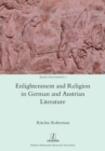 Image for Enlightenment and Religion in German and Austrian Literature