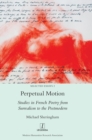 Image for Perpetual Motion : Studies in French Poetry from Surrealism to the Postmodern