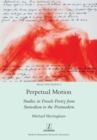 Image for Perpetual Motion : Studies in French Poetry from Surrealism to the Postmodern