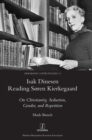 Image for Isak Dinesen Reading Soren Kierkegaard : On Christianity, Seduction, Gender, and Repetition