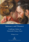 Image for Intimacy and distance  : conflicting cultures in nineteenth-century France