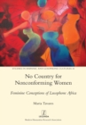 Image for No Country for Nonconforming Women : Feminine Conceptions of Lusophone Africa