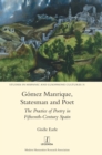 Image for Gomez Manrique, Statesman and Poet : The Practice of Poetry in Fifteenth-Century Spain