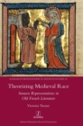 Image for Theorizing Medieval Race : Saracen Representations in Old French Litera