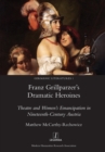 Image for Franz Grillparzer&#39;s Dramatic Heroines