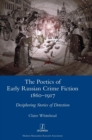 Image for The Poetics of Early Russian Crime Fiction 1860-1917 : Deciphering Stories of Detection