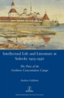 Image for Intellectual life and literature at Solovki 1923-1930  : the Paris of the northern concentration camps